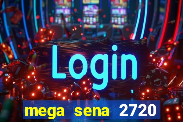 mega sena 2720 giga sena